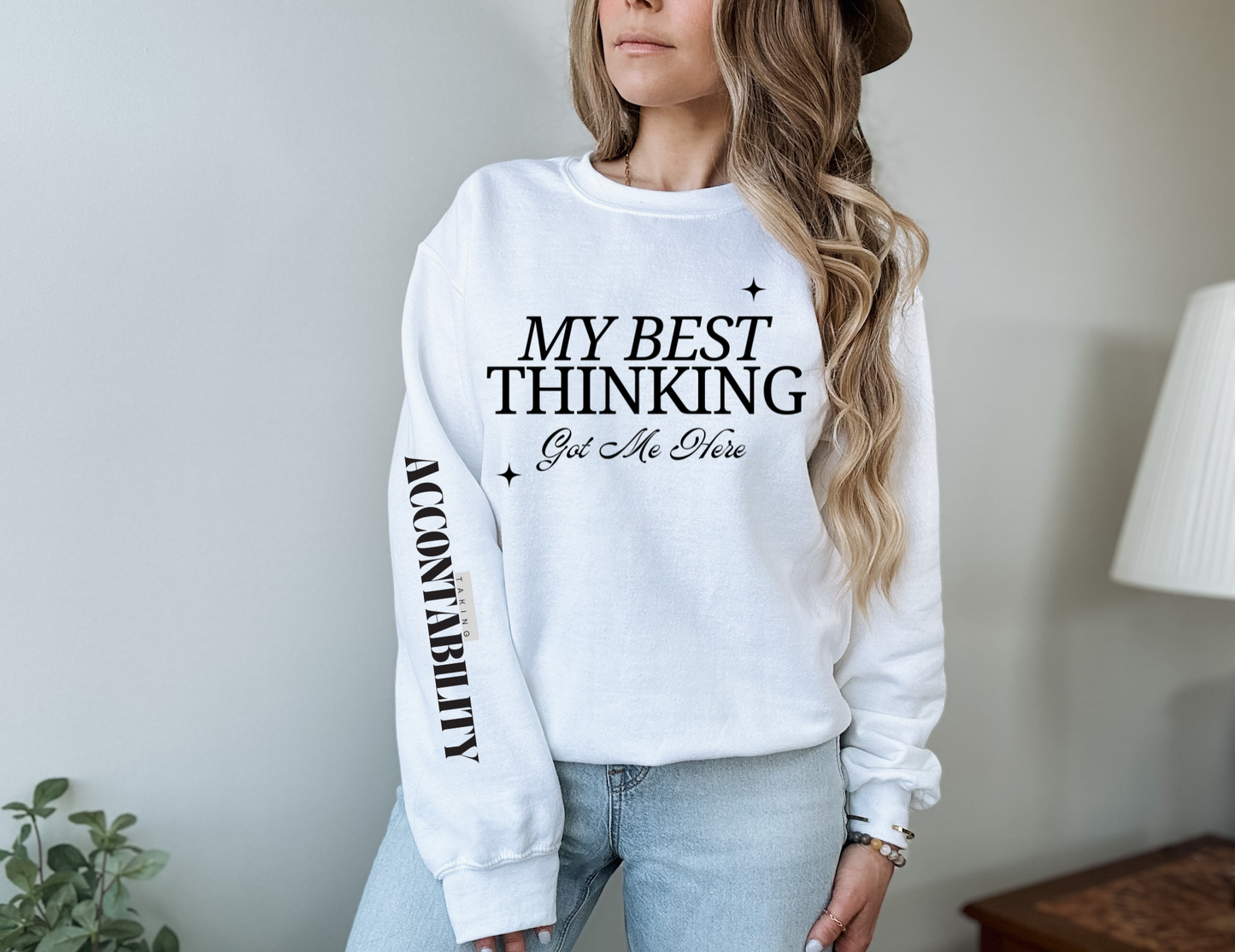 My Best Thinking Got Me Here: Accountability Sweatshirt