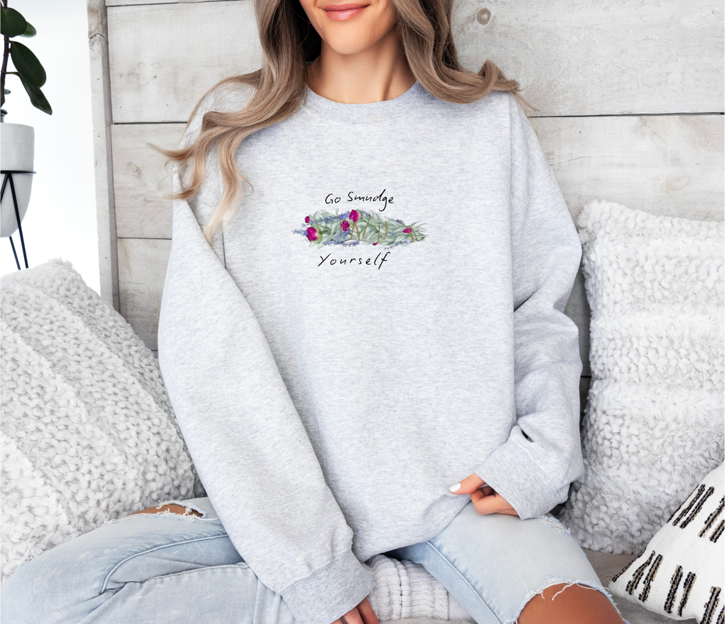 Go Smudge Yourself Sage Sweatshirt - Recovery & Wellness Inspired