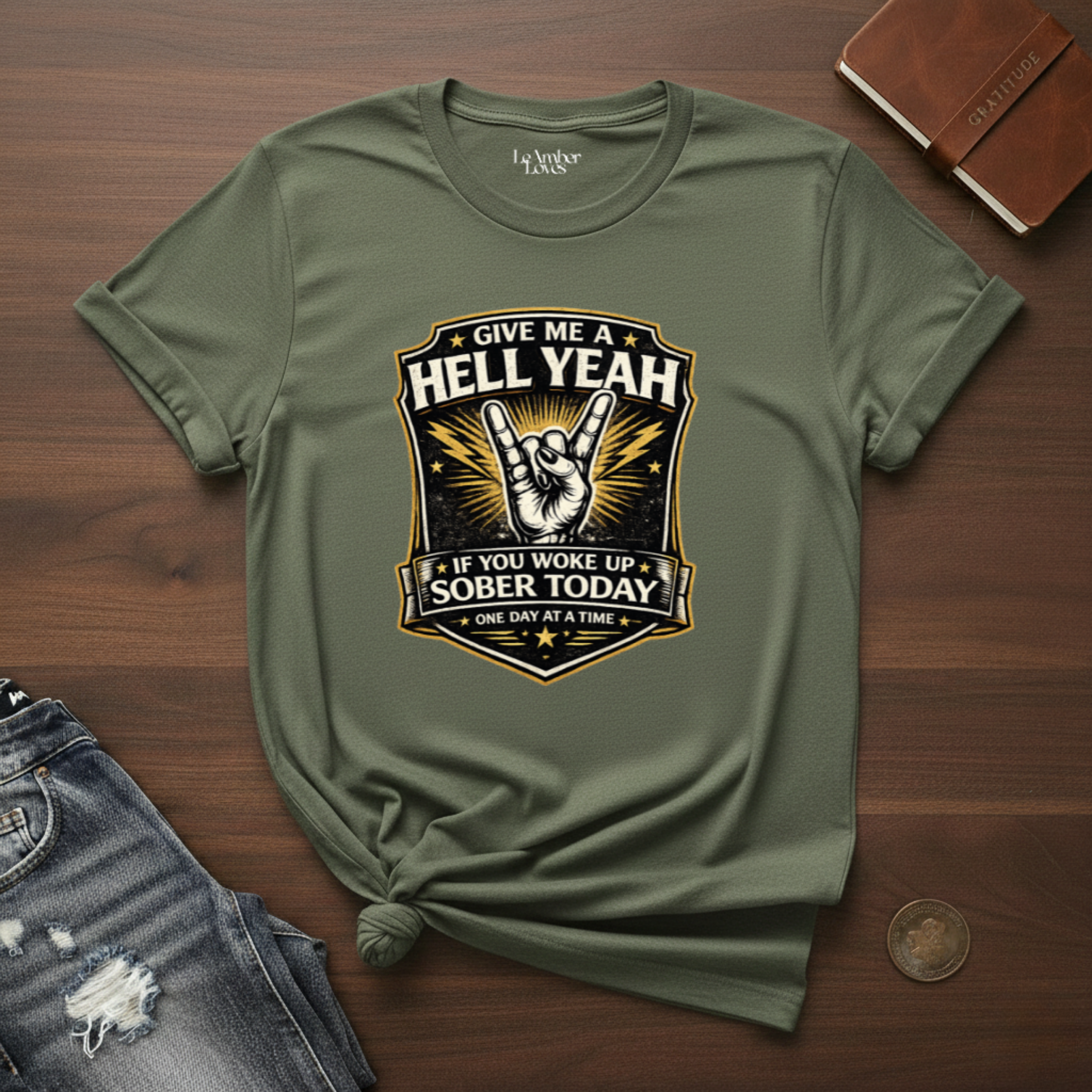 Give Me A Hell Yeah If You Woke Up Sober Today- T-Shirt
