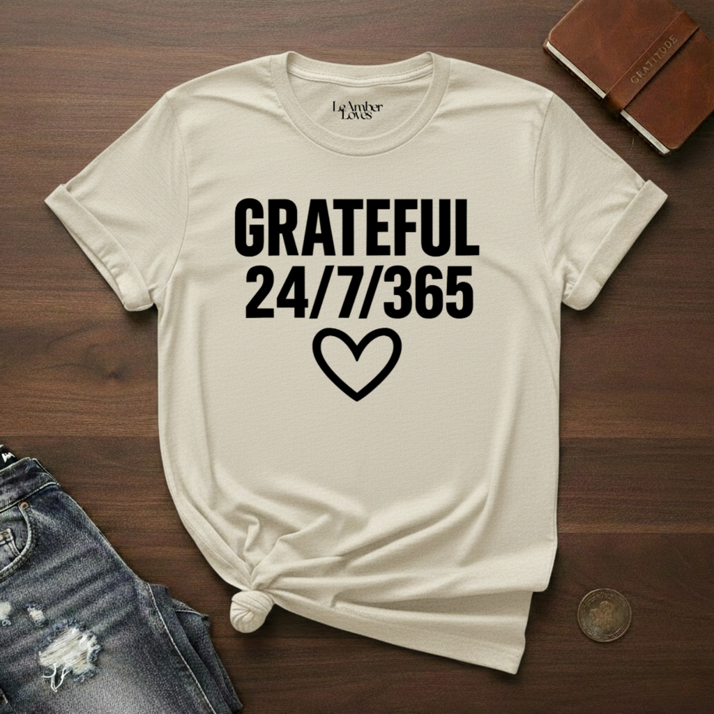 GRATEFUL 24/7/365- T-Shirt