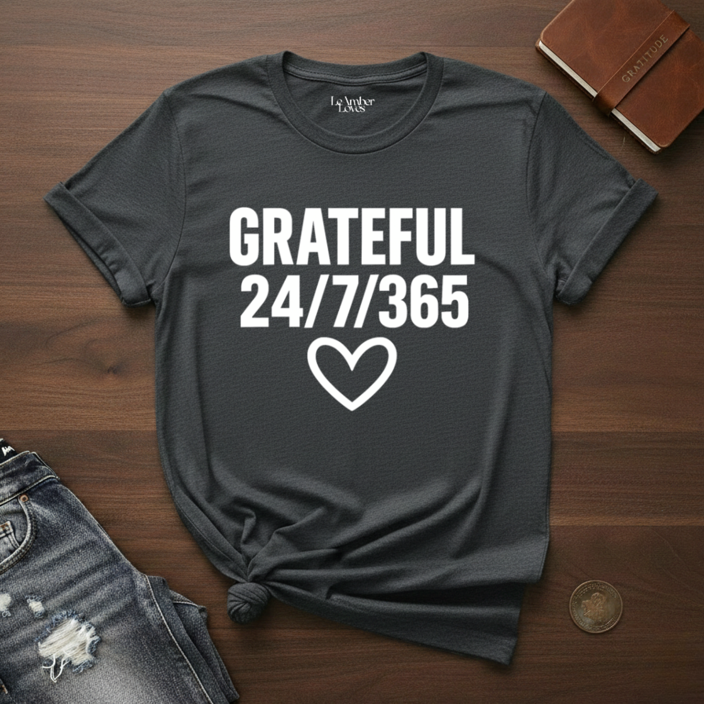 GRATEFUL 24/7/365- T-Shirt
