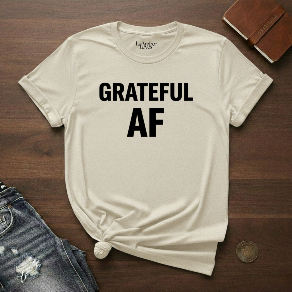 GRATEFUL AF- T-Shirt