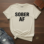 SOBER AF- T-Shirt