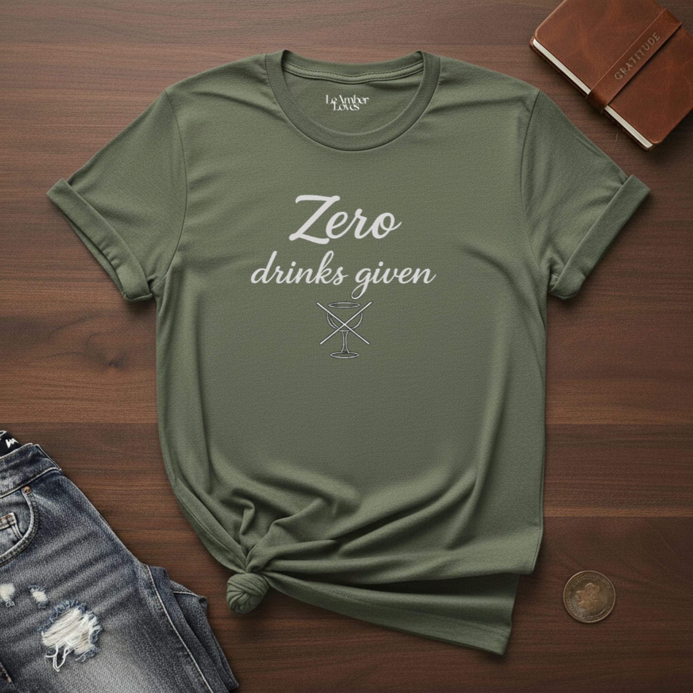 Zero Drinks Given- T-Shirt