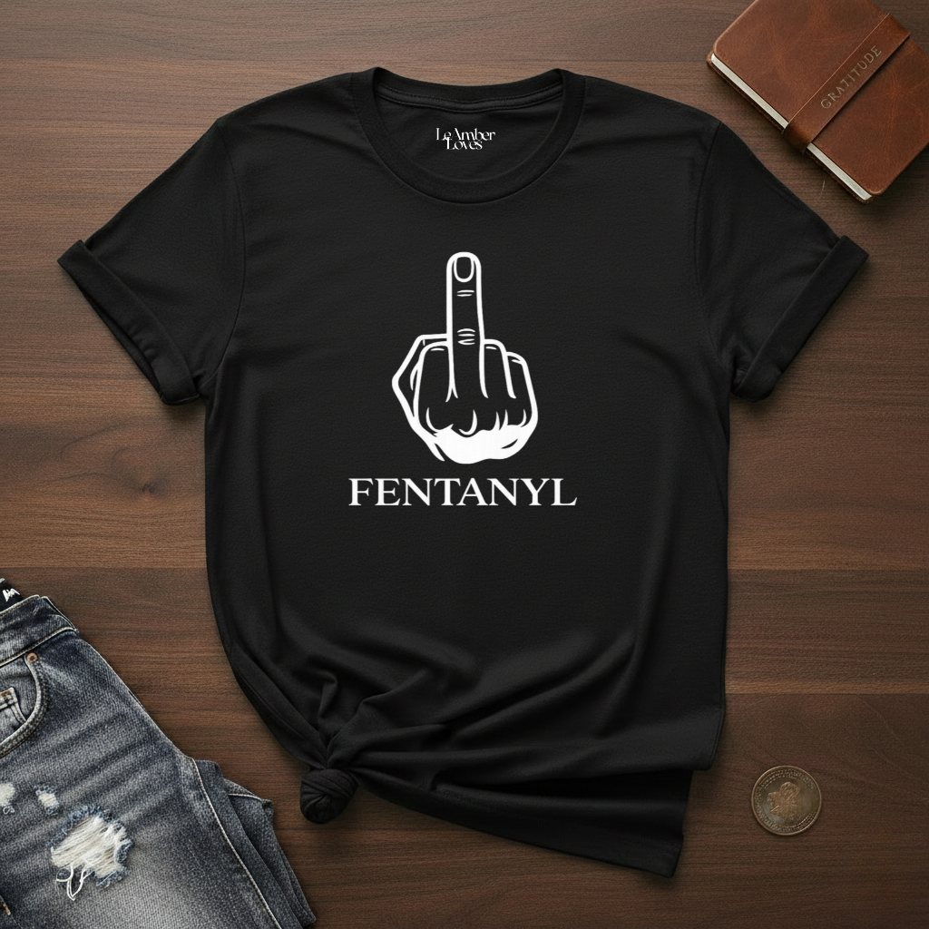 Fuck Fentanyl- T-Shirt