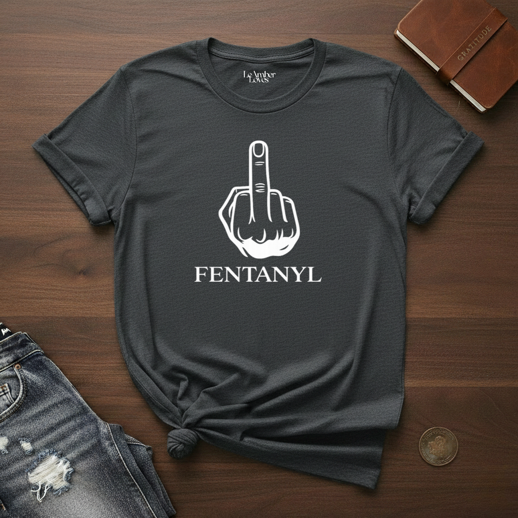 Fuck Fentanyl- T-Shirt