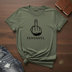 Fuck Fentanyl- T-Shirt
