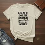 Grace Got Me Sober, Gratitude Keeps Me Sober - T-Shirt