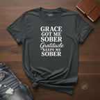 Grace Got Me Sober, Gratitude Keeps Me Sober - T-Shirt