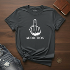 Fuck Addiction- T-Shirt