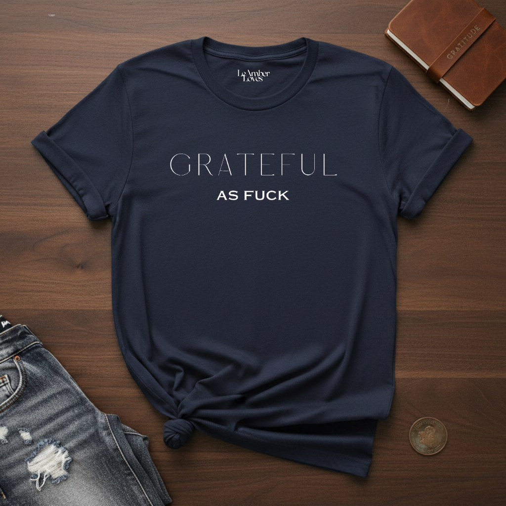 GRATEFUL AF- T-Shirt