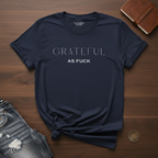 GRATEFUL AF- T-Shirt