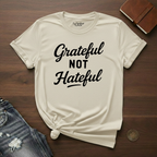 Grateful Not Hateful- T-Shirt