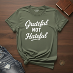 Grateful Not Hateful- T-Shirt