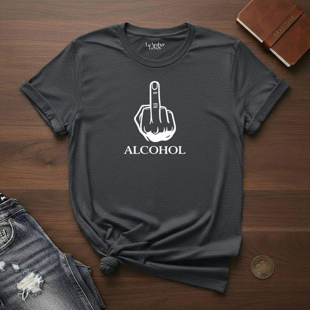 Fuck Alcohol- T-Shirt