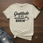 Gratitude Is My Morning Brew- T-Shirt
