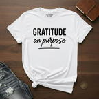 Gratitude On Purpose- T-Shirt