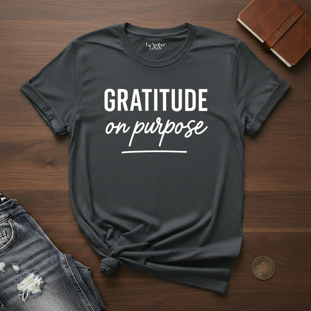 Gratitude On Purpose- T-Shirt