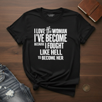 I Love The Woman I've Become- T-Shirt