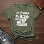 I Love The Woman I've Become- T-Shirt