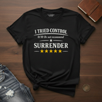 I Tried Control. Do Not Recommend- T-Shirt
