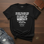 I'm Not Telling You It's Going To Be Easy- T-Shirt