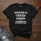 Recovery Is Having The Courage To Face Our Demons And The Strength To Overcome Them- T-Shirt