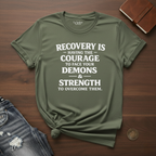 Recovery Is Having The Courage To Face Our Demons And The Strength To Overcome Them- T-Shirt