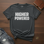 HIGHER POWERED- T-Shirt