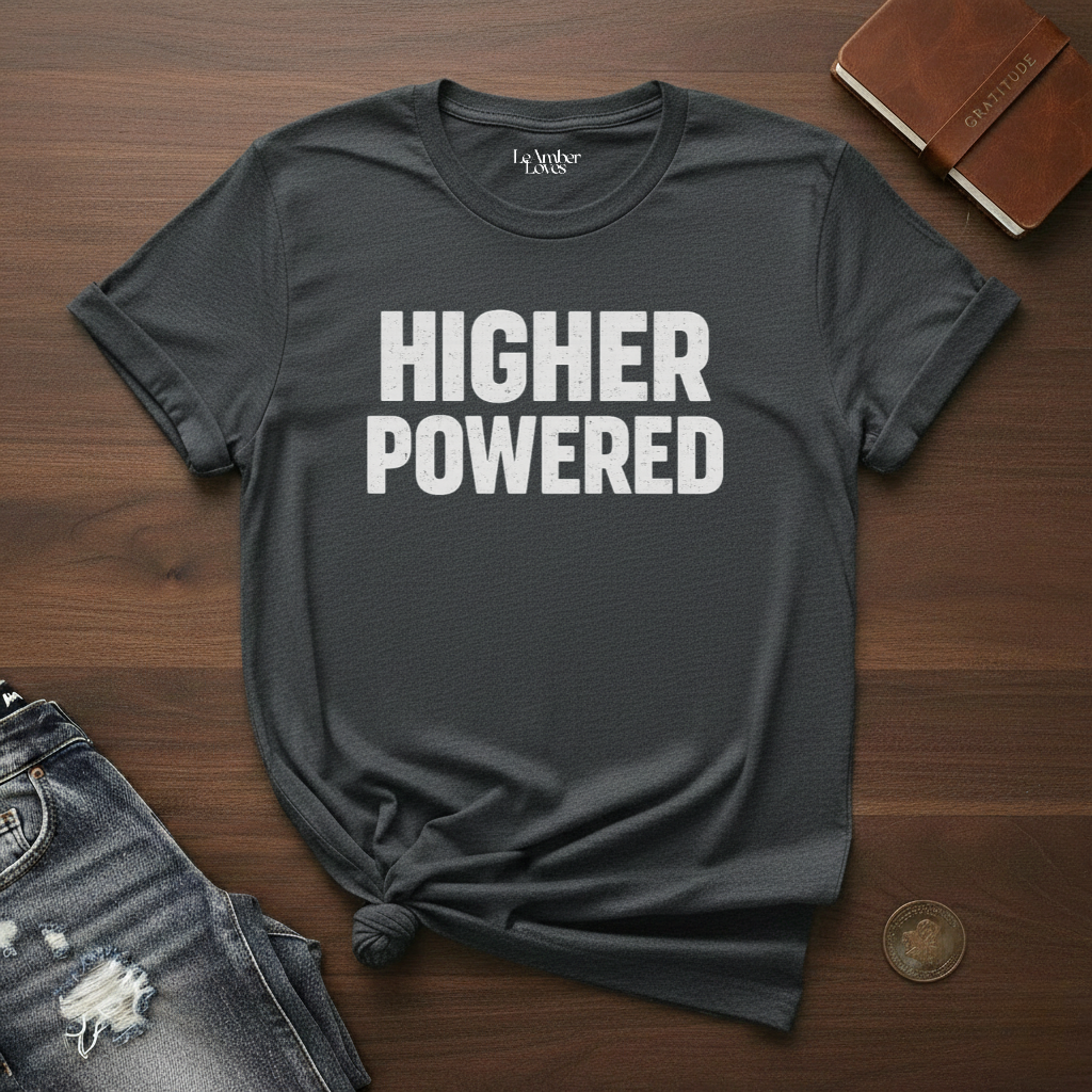 HIGHER POWERED- T-Shirt