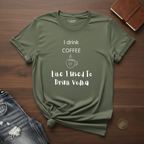 I Drink Coffee Like I used To Drink Vodka- T-Shirt