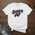 SOBER AF- T-Shirt