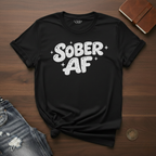 SOBER AF- T-Shirt