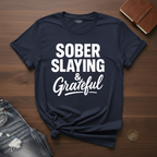 Sober Slaying & Grateful- T-Shirt