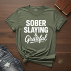 Sober Slaying & Grateful- T-Shirt