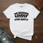 We Recover Loudly- T-Shirt