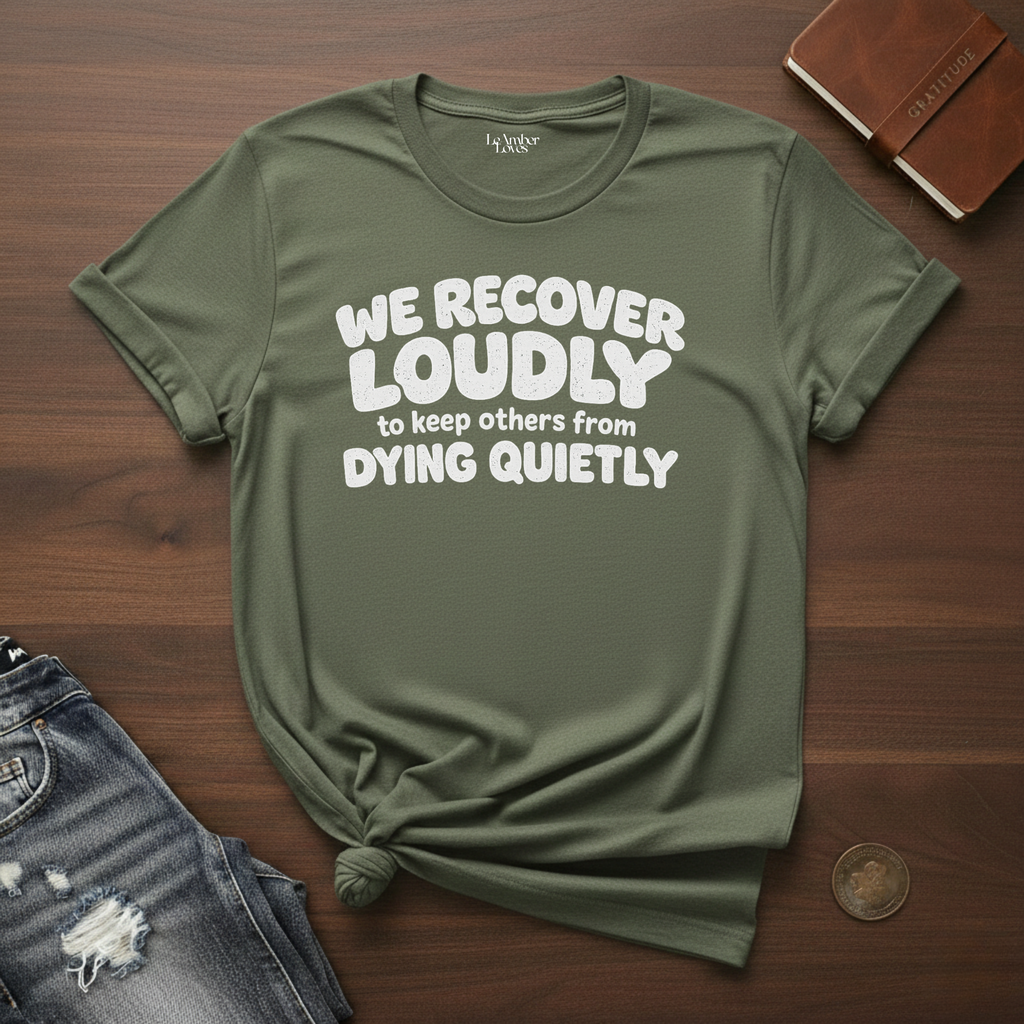 We Recover Loudly- T-Shirt
