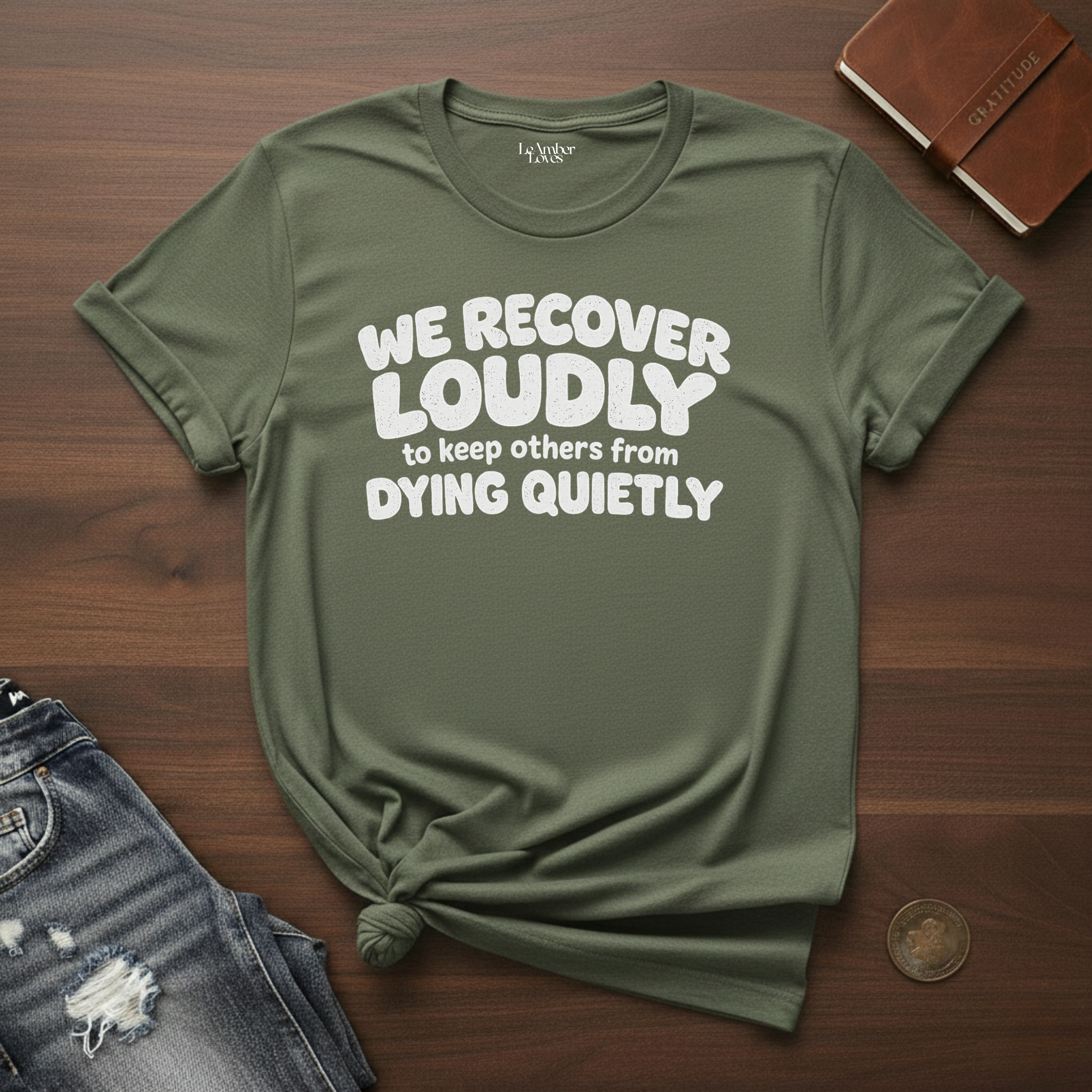 We Recover Loudly- T-Shirt