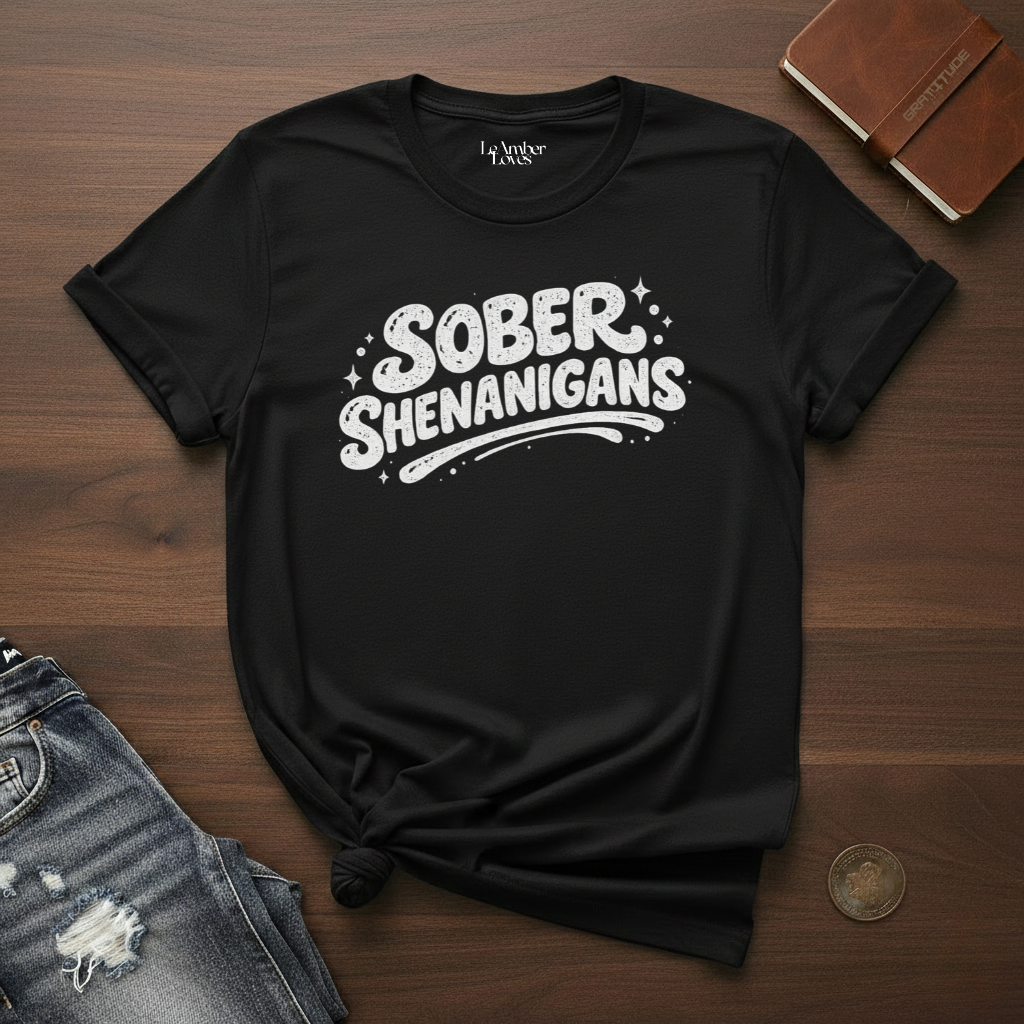 Sober Shenanigans- T-Shirt