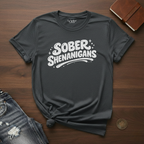 Sober Shenanigans- T-Shirt