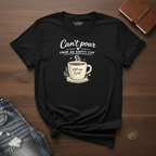 Can't Pour From An Empty Cup- T-Shirt