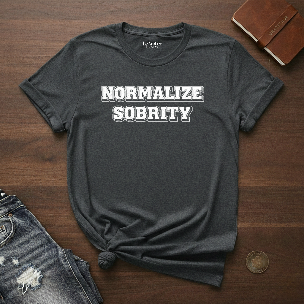 Normalize Sobriety- T-Shirt