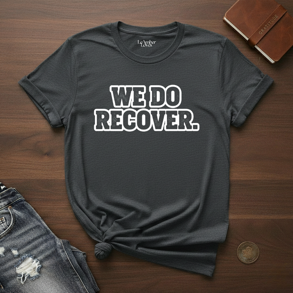 We Do Recover- T-Shirt