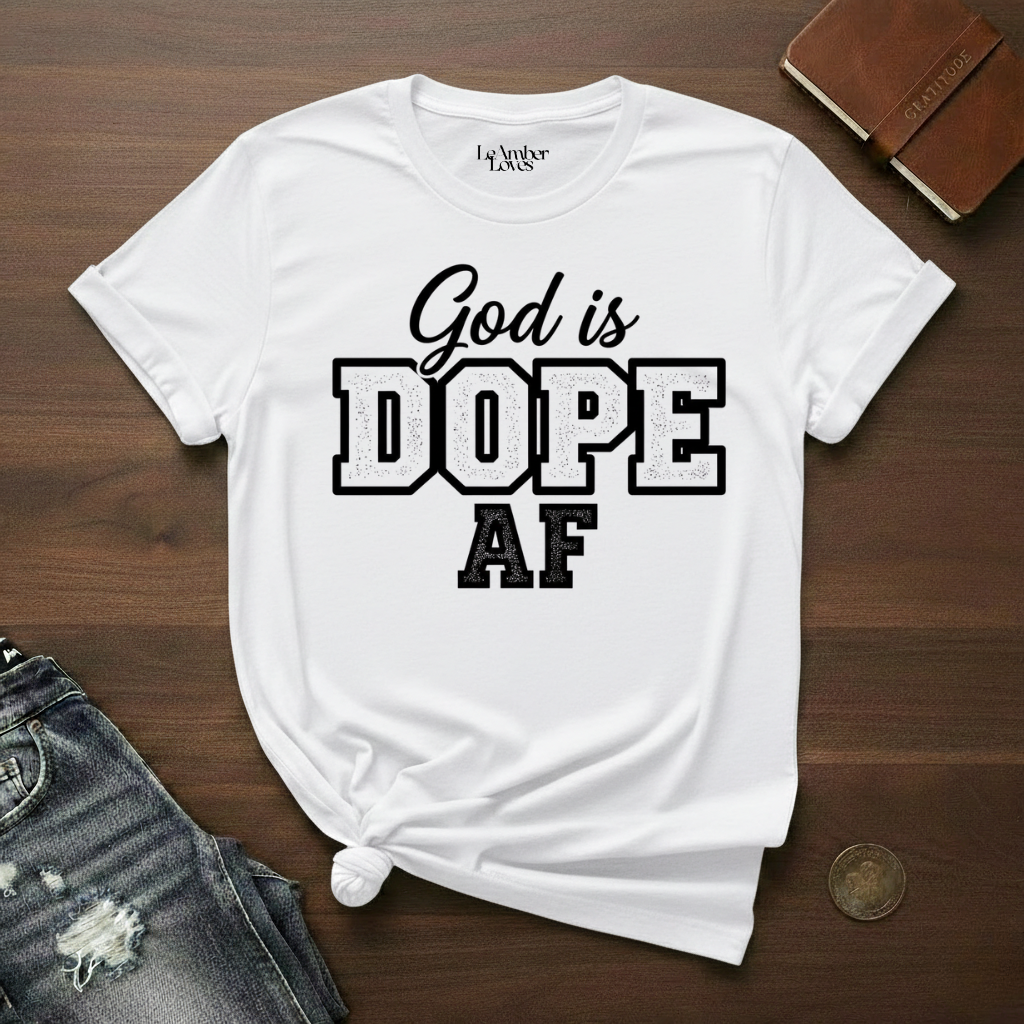 God Is Dope AF- T-Shirt