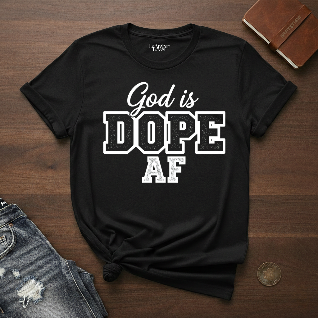 God Is Dope AF- T-Shirt