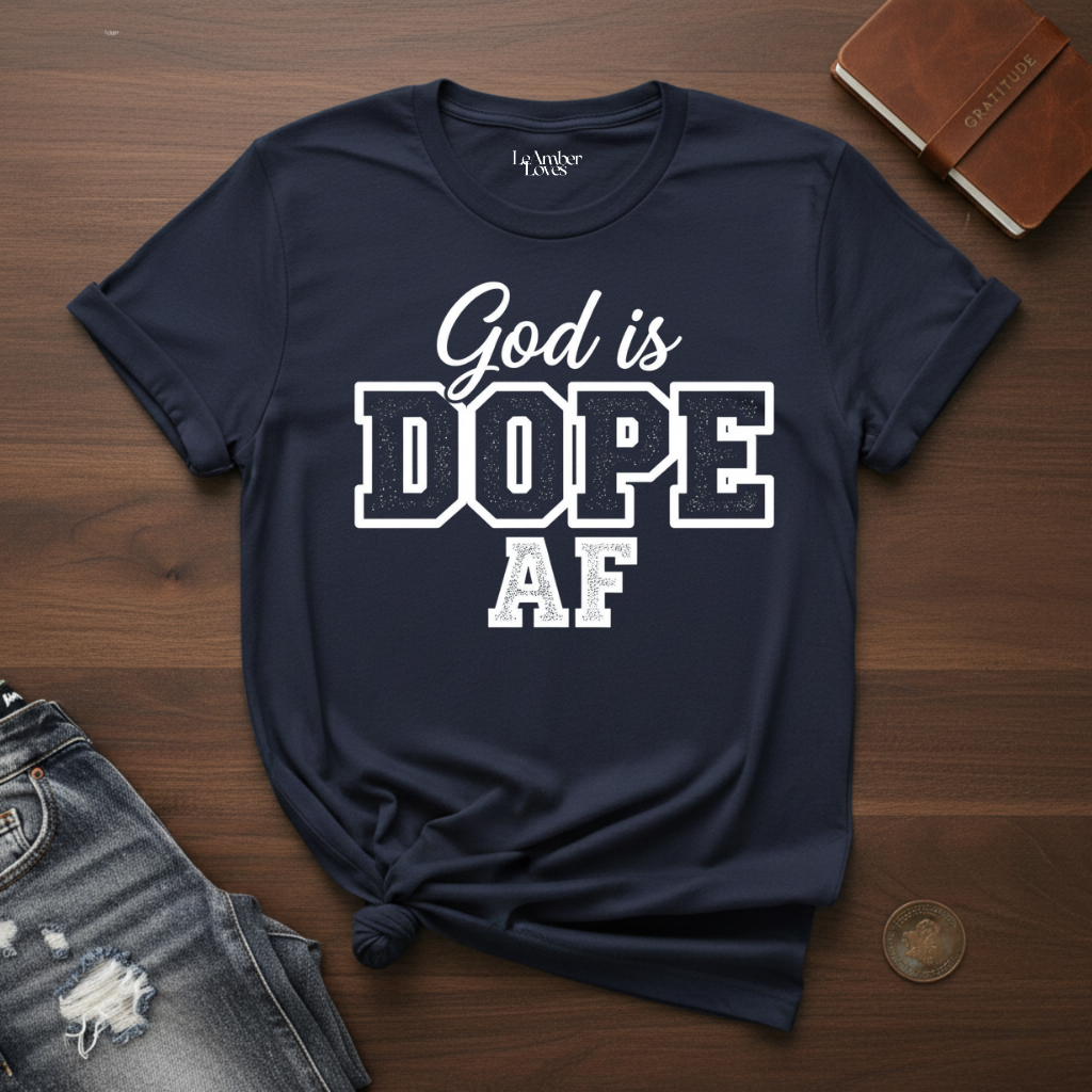 God Is Dope AF- T-Shirt