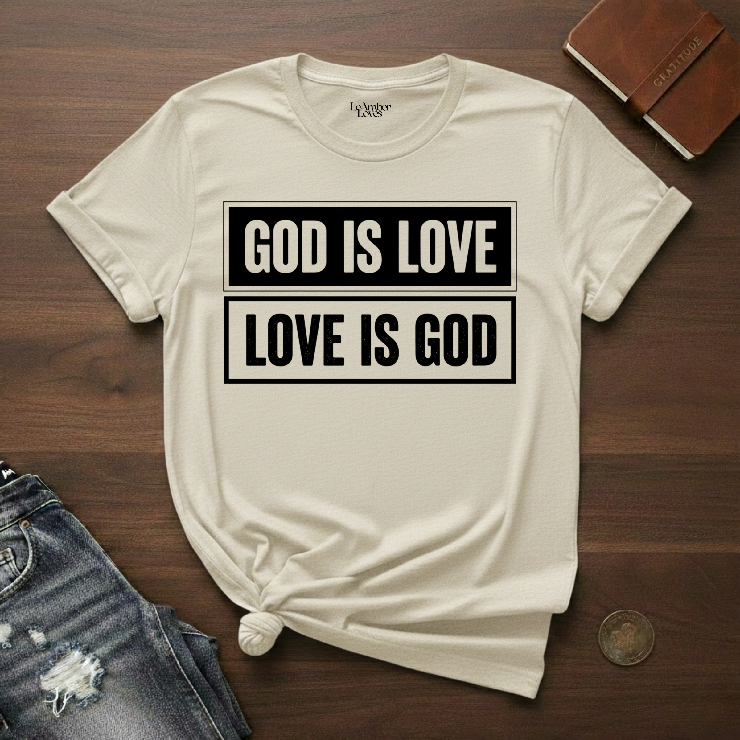 God Is Love, Love Is God- T-Shirt