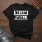 God Is Love, Love Is God- T-Shirt