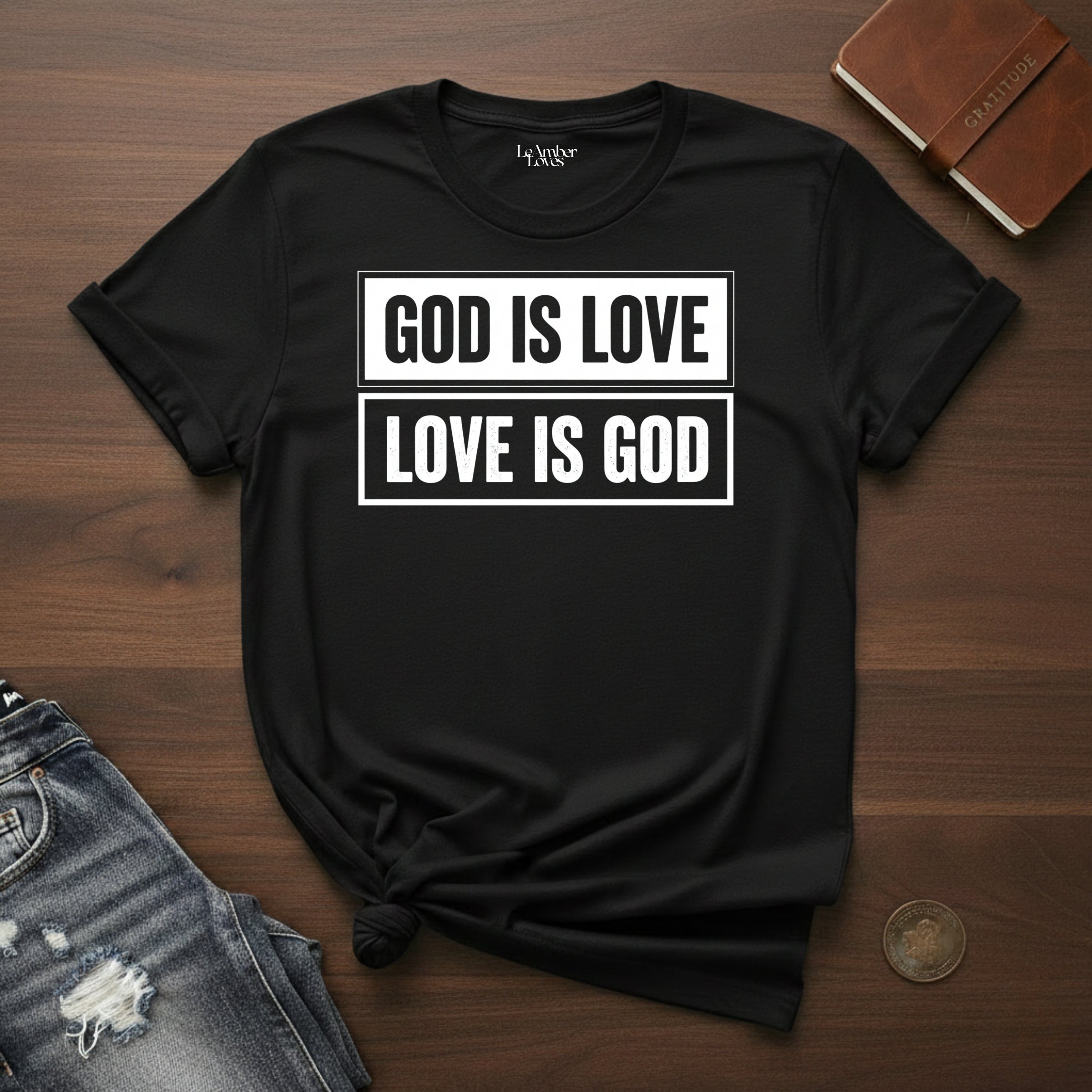 God Is Love, Love Is God- T-Shirt