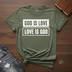 God Is Love, Love Is God- T-Shirt